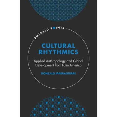 Cultural Rhythmics: Applied Anthropology and Global Development from Latin America