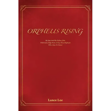 Orpheus Rising/By Sam And His Father, John/With Some Help From A Very Wise Elephant/Who Likes To Dance