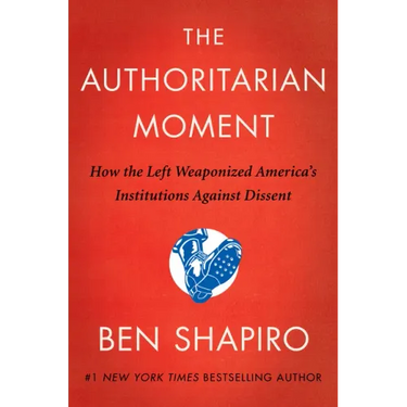 The Authoritarian Moment: How the Left Weaponized America's Institutions Against Dissent