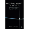 The Space Value of Money: Rethinking Finance Beyond Risk & Time