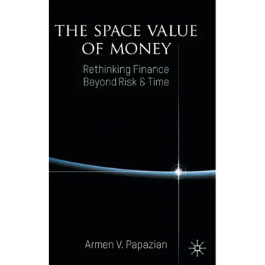 The Space Value of Money: Rethinking Finance Beyond Risk & Time
