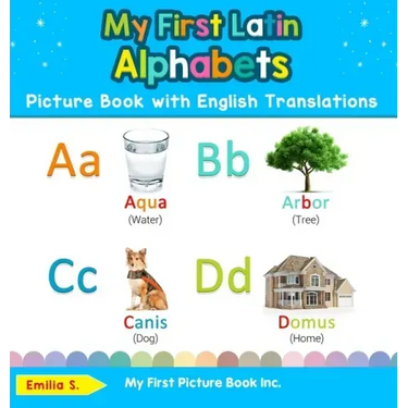 My First Latin Alphabets Picture Book with English Translations: Bilingual Early Learning & Easy Teaching Latin Books for Kids