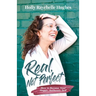 Real, Not Perfect How to Become Your Happy, Authentic Self