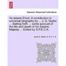 Ye Lateste D'Evil. a Contribution to Universal Biography by ... J. G. Taylire ... Setting Forth ... Some Account of the Life and Death of His Satanic