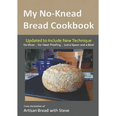 My No-Knead Bread Cookbook: From the Kitchen of Artisan Bread with Steve