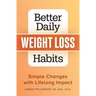 Better Daily Weight Loss Habits: Simple Changes with Lifelong Impact