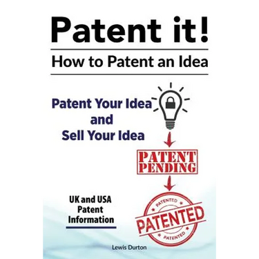 Patent it! How to patent an idea. Patent Your Idea and Sell Your Idea. UK and USA patent information.
