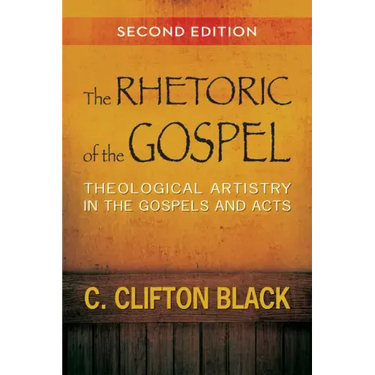 The Rhetoric of the Gospel: Theological Artistry in the Gospels and Acts