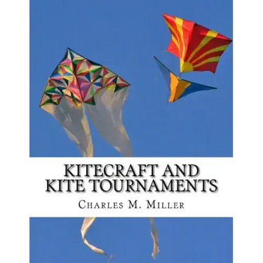 Kitecraft and Kite Tournaments: A Guide to Kite Making and Flying Kites