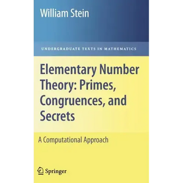 Elementary Number Theory: Primes, Congruences, and Secrets: A Computational Approach