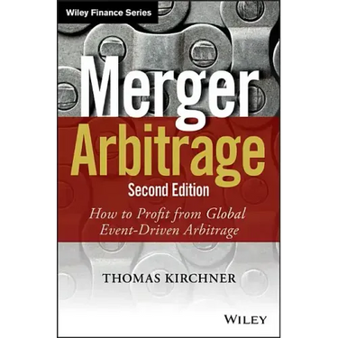 Merger Arbitrage: How to Profit from Global Event-Driven Arbitrage