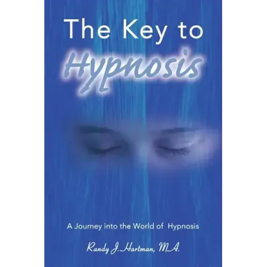 The Key to Hypnosis: A Journey Into the World of Hypnosis