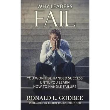 Why Leaders Fail: You Won't Be Handed Success Until You Learn How To Handle Failure