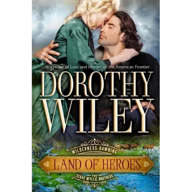 Land of Heroes: Wilderness Dawning Series Book 4