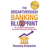 The Breakthrough Banking Blueprint: The Franchise System to Get to Top-of-Peer Performance and Stay There
