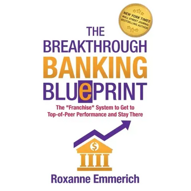 The Breakthrough Banking Blueprint: The Franchise System to Get to Top-of-Peer Performance and Stay There