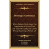 Theologia Germanica: Which Setteth Forth Many Fair Lineaments of Divine Truth and Saith Very Lofty and Lovely Things Touching a Perfect Lif