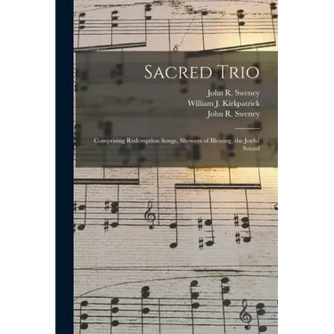 Sacred Trio: Comprising Redemption Songs, Showers of Blessing, the Joyful Sound