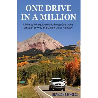 One Drive in a Million: A Mile-By-Mile Guide to Southwest Colorado's San Juan Skyway and Million Dollar Highway