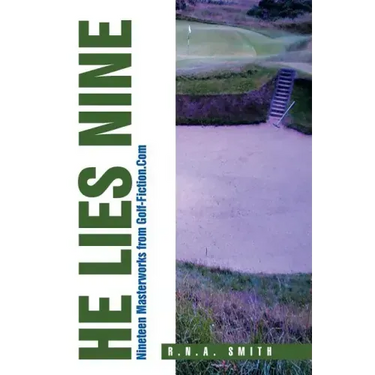 He Lies Nine: Nineteen Masterworks from Golf-Fiction.Com