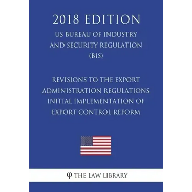 Revisions to the Export Administration Regulations - Initial Implementation of Export Control Reform (US Bureau of Industry and Security Regulation) (