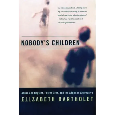 Nobody's Children: Abuse and Neglect, Foster Drift, and the Adoption Alternative