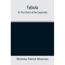 Fabiola; Or, The Church of the Catacombs