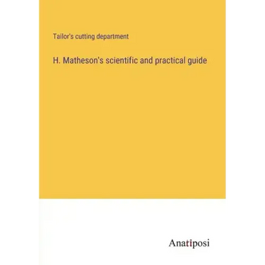H. Matheson's scientific and practical guide