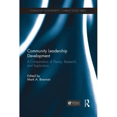Community Leadership Development: A Compendium of Theory, Research, and Application