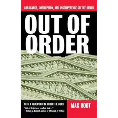 Out of Order: Arrogance, Corruption, and Incompetence on the Bench