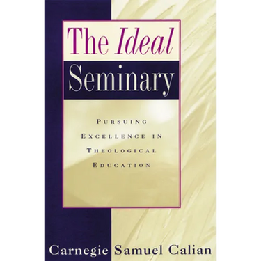 The Ideal Seminary: Pursuing Excellence in Theological Education
