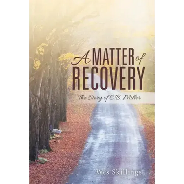 A Matter of Recovery: The Story of C.B. Miller