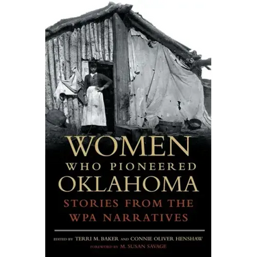 Women Who Pioneered Oklahoma: Stories from the Wpa Narratives