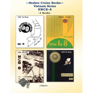 Seabee Cruise Books Vietnam Series NMCB-8: 1965 Da Nang, 1966-67 Chu Lai, 1968 Phu Bai, 1969 Da Nang