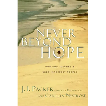 Never Beyond Hope: How God Touches & Uses Imperfect People