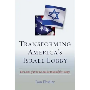 Transforming America's Israel Lobby: The Limits of Its Power and the Potential for Change