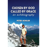 Chosen by God, Called by Grace: An Autobiography