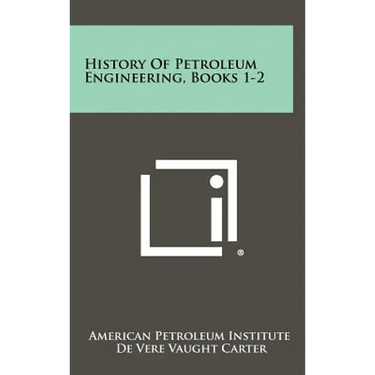 History Of Petroleum Engineering, Books 1-2