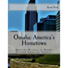Omaha: America's Hometown: How Omaha Created American Culture
