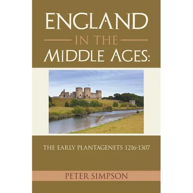 England in the Middle Ages: The Early Plantagenets 1216-1307