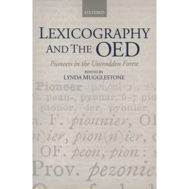 Lexicography and the Oed: Pioneers in the Untrodden Forest