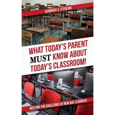 What Today's Parent MUST Know About Today's Classroom!: Meeting the Challenge of New Age Learners