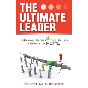 The Ultimate Leader: Learning, Leading and Leaving a Legacy of Hope