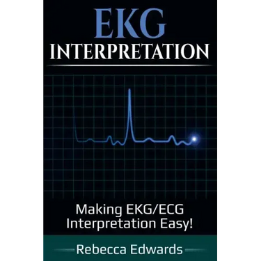 EKG Interpretation: Making EKG/ECG Interpretation Easy!