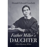 Father Miller's Daughter: Ellen Harmon White