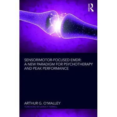 Sensorimotor-Focused EMDR: A New Paradigm for Psychotherapy and Peak Performance