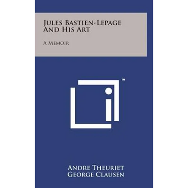 Jules Bastien-Lepage and His Art: A Memoir