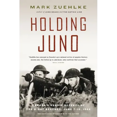 Holding Juno: Canada's heroic defence of the D-Day beaches, June 7-12, 1944