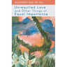 Unrequited Love and Other Things of Equal Importance