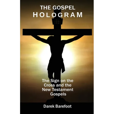 The Gospel Hologram: The Sign on the Cross and the New Testament Gospels
